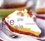 Cover for Pie Pie Pie: Easy Homemade Favorites