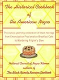 Cover for The Historical Cookbook of the American Negro: The Classic Year-Round Celebration of Black Heritage from Emancipation Proclamation Breakfast Cake to Wandering Pilgrim's Stew