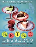 Cover for Retro Desserts: Totally Hip, Updated Classic Desserts from the '40s, '50s, '60s, and '70s