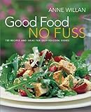 Cover for Good Food No Fuss: 150 Recipes and Ideas for Easy to Cook Dishes