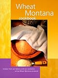 Cover for Wheat Montana Cookbook: Recipes from Our Bakery and Our Customers Using Wheat Montana Products