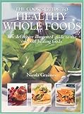 Cover for Cook's Guide to Healthy Wholefoods: An Illustrated Guide to the Essential Ingredients for Good Health