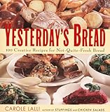 Cover for Yesterday's Bread: 100 Creative Recipes for Not-Quite-Fresh Bread