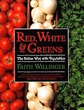 Cover for Red, White, and Greens: The Italian Way with Vegetables