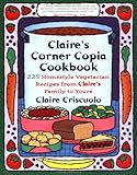 Cover for Claire's Corner Copia Cookbook: 225 Homestyle Vegetarian Recipes from Claire's Family to Yours