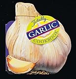 Cover for Totally Garlic Cookbook (Totally Cookbooks)