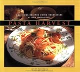 Cover for Pasta Harvest: Delicious Recipes Using Vegetables at Their Seasonal Best