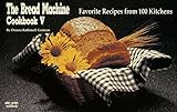 Cover for The Bread Machine Cookbook V: Favorite Recipes from 100 Kitchens (Nitty Gritty Cookbooks) (No. 5)