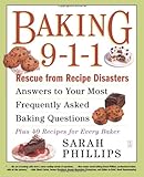 Cover for Baking 9-1-1: Rescue from Recipe Disasters; Answers to Your Most Frequently Asked Baking Questions; 40 Recipes for Every Baker