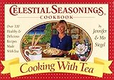 Cover for Cooking With Tea (Celestial Seasonings Cookbook): Over 100 Healthy and Delicious Recipes Made With Tea