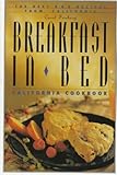 Breakfast in Bed California Cookbook: The Best B and B Recipes from California (Breakfast in Bed Cookbook)