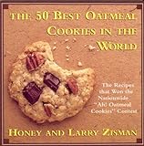 Cover for The 50 Best Oatmeal Cookies in the World: The Recipes That Won the Nationwide "Ah! Oatmeal Cookies" Contest