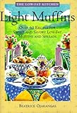 Cover for Light Muffins: Over 60 Recipes for Sweet and Savory Low-Fat Muffins and Spreads (The Low-Fat Kitchen)