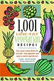 1,001 Low-Fat Vegetarian Recipes: Easy, Great-Tasting Dishes for Everyone -- from Appetizers and Soups to Entrees and Desserts
