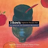 Cover for 3 Bowls : Vegetarian Recipes from an American Zen Buddhist Monastery