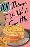 Cover for 101 Things to Do with a Cake Mix