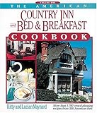 Cover for The American Country Inn and Bed & Breakfast Cookbook, Volume I: More than 1,700 crowd-pleasing recipes from 500 American Inns (American Country Inn & Bed & Breakfast Cookbook)