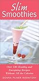 Cover for Slim Smoothies: Over 130 Healthy and Energizing Recipes Without All the Calories