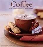 Cover for Coffee: Scrumptious Drinks and Treats