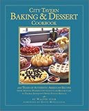 City Tavern Baking and Dessert Cookbook: 200 Years of Authentic American Recipes From Martha Washington's Chocolate Mousse Cake to Thomas Jefferson's Sweet Potato Biscuits