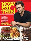 Cover for Now Eat This!: 150 of America's Favorite Comfort Foods, All Under 350 Calories