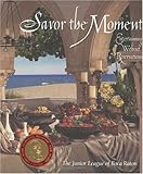 Cover for Savor the Moment : Entertaining Without Reservations
