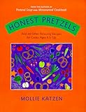 Cover for Honest Pretzels: And 64 Other Amazing Recipes for Kids