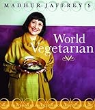 Cover for Madhur Jaffrey's World Vegetarian: More Than 650 Meatless Recipes from Around the Globe