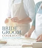 Bride and Groom Cookbook: Recipes for Cooking Together