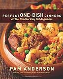 Perfect One-Dish Dinners: All You Need for Easy Get-Togethers