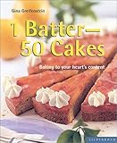 1 Batter - 50 Cakes: Baking to Fit Your Every Occasion (Quick & Easy (Silverback))