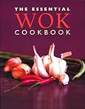 The Essential Wok Cookbook (Essential Cookbooks (Thunder Bay Press))