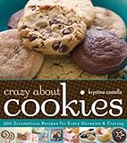 Cover for Crazy About Cookies: 300 Scrumptious Recipes for Every Occasion & Craving