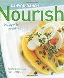 Canyon Ranch: Nourish: Indulgently Healthy Cuisine