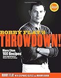 Cover for Bobby Flay's Throwdown!: More Than 100 Recipes from Food Network's Ultimate Cooking Challenge
