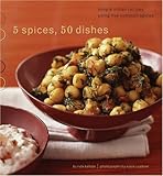 Cover for 5 Spices, 50 Dishes: Simple Indian Recipes Using Five Common Spices