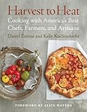 Cover for Harvest to Heat: Cooking with America's Best Chefs, Farmers, and Artisans