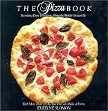 Cover for The Pizza Book: Everything There Is To Know About the World's Greatest Pie