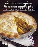 Cover for Cinnamon, Spice, & Warm Apple Pie: Comforting Baked Fruit Desserts for Chilly Days