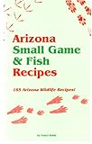 Cover for Arizona Small Game & Fish Recipes
