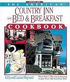 The American Country Inn and Bed & Breakfast Cookbook, Vol. 1: More Than 1,700 Crowd-Pleasing Recipes from 500 American Inns
