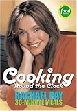 Cover for Cooking 'Round the Clock: Rachael Ray's 30-Minute Meals