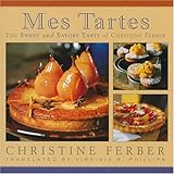 Cover for Mes Tartes: The Sweet and Savory Tarts of Christine Ferber