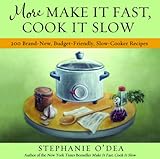 Cover for More Make It Fast, Cook It Slow: 200 Brand-New, Budget-Friendly, Slow-Cooker Recipes