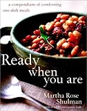 Ready When You Are: A Compendium of Comforting One-Dish Meals