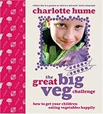 Cover for The Great Big Veg Challenge: How to get your children eating vegetables happily