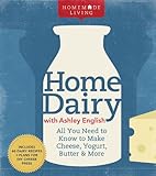 Cover for Homemade Living: Home Dairy with Ashley English: All You Need to Know to Make Cheese, Yogurt, Butter & More