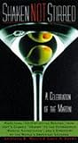 Cover for Shaken Not Stirred: A Celebration of the Martini