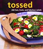 Cover for Tossed: 200 Fast, Fresh and Fabulous Salads