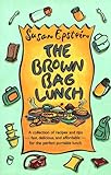 The Brown Bag Lunch: A Collection of Recipes and Tips for the Perfect Portable Lunch